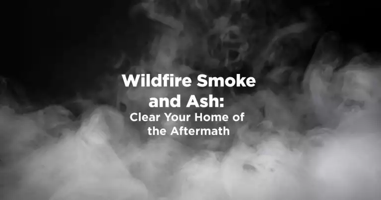 Protect yourself from wildfire smoke and ash in your home